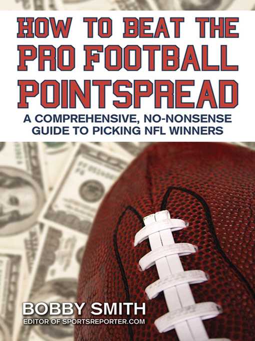 Title details for How to Beat the Pro Football Pointspread: a Comprehensive, No-Nonsense Guide to Picking NFL Winners by Bobby Smith - Wait list